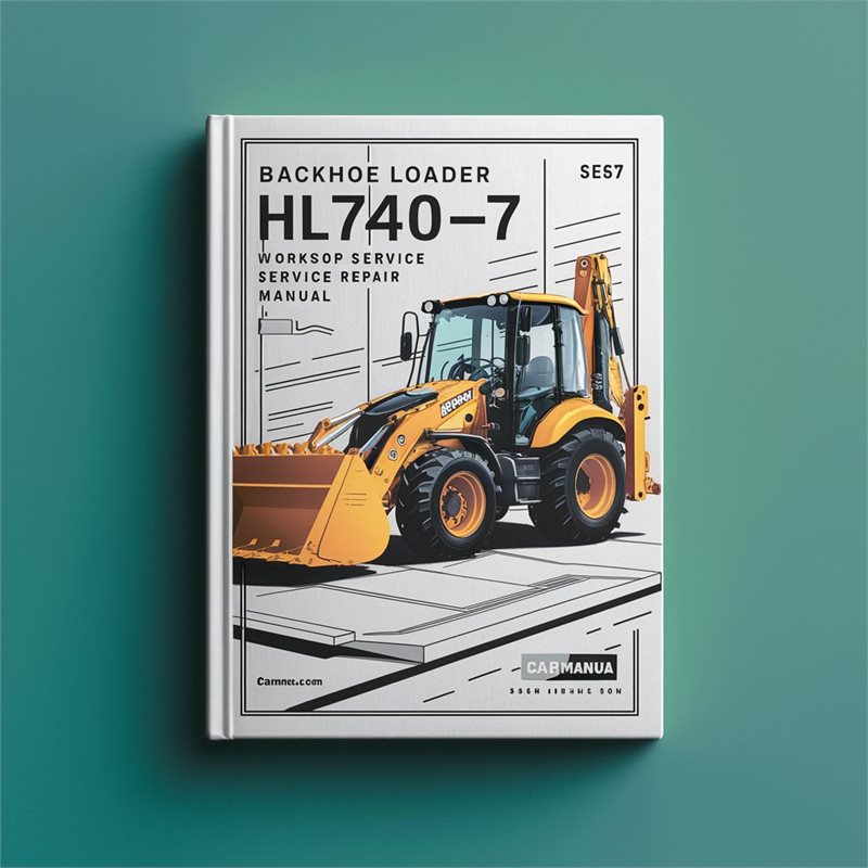 Backhoe Loader HL740-7 HL740TM-7 Workshop Service Repair Manual 