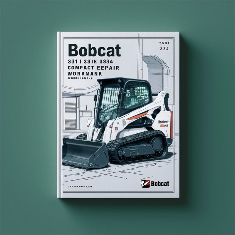 Bobcat 331 331E 334 Compact Excavator Service Repair WorkManual 
