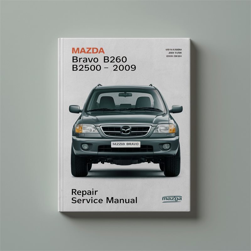 Mazda BRAVO B2600 B2500 1996-2009 Repair Service Manual 