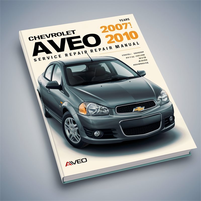 Chevrolet AVEO 2007 2008 2009 2010 Service Repair Manual 