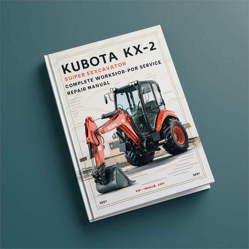 Kubota KX-2 Super Series Excavator Complete Workshop Service Repair Manual 