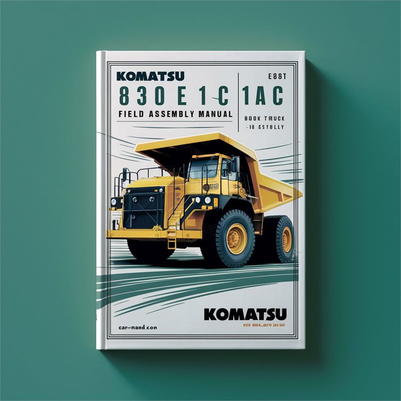Komatsu 830e 1ac Dump Truck Field Assembly Manual 