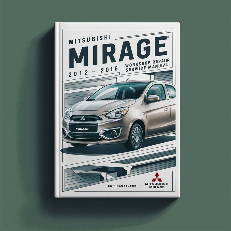 Mitsubishi Mirage 2012-2016 Workshop Repair Service Manual 