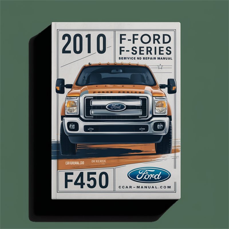 2010 Ford F-Series (F450) Service And Repair Manual 