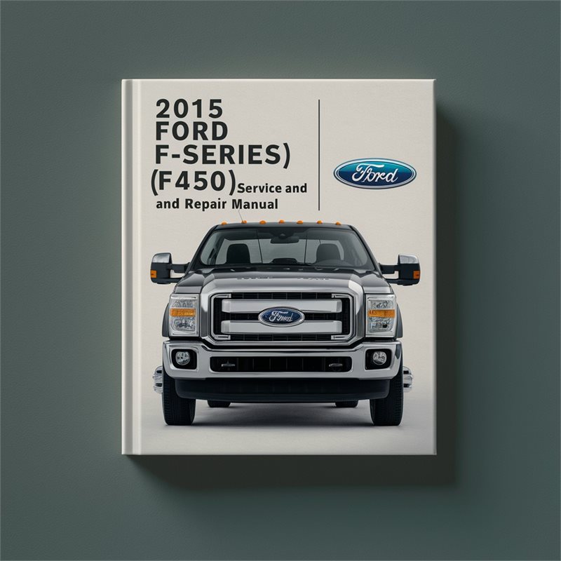 2015 Ford F-Series (F450) Service And Repair Manual 