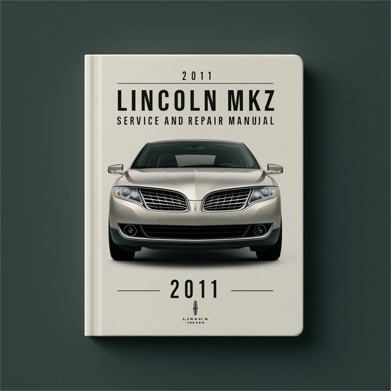 2011 Lincoln MKZ Service And Repair Manual 