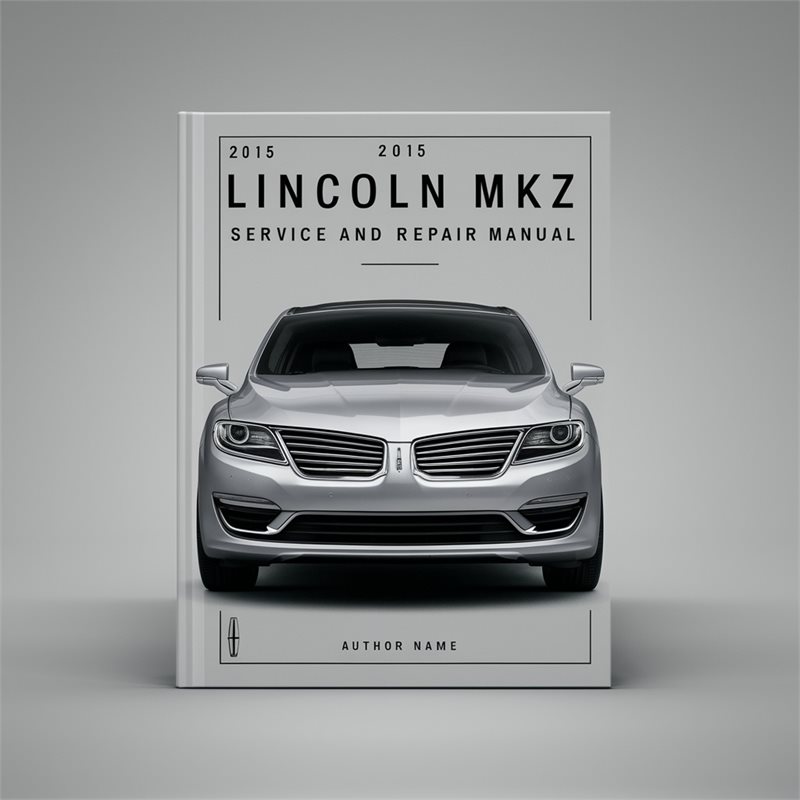 2015 Lincoln MKZ Service And Repair Manual 