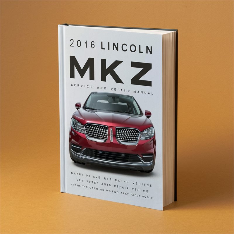 2016 Lincoln MKZ Service And Repair Manual 