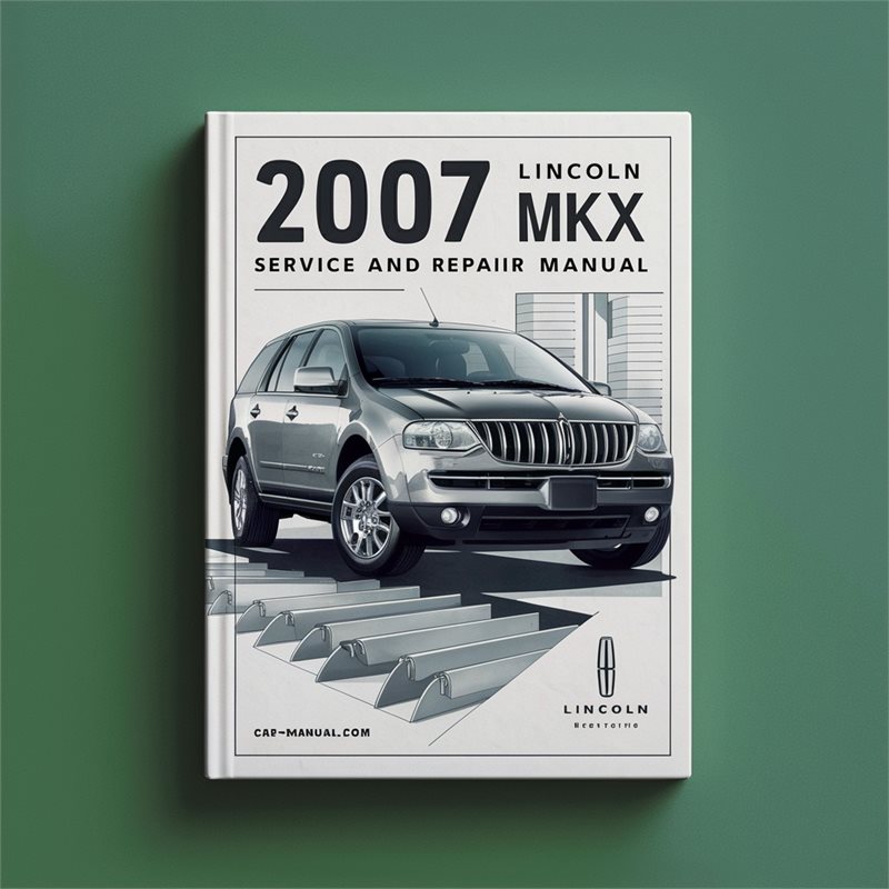 2007 Lincoln MKX Service And Repair Manual 