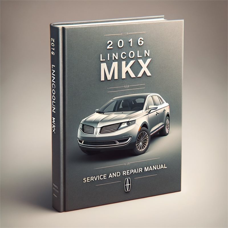 2016 Lincoln MKX Service And Repair Manual 