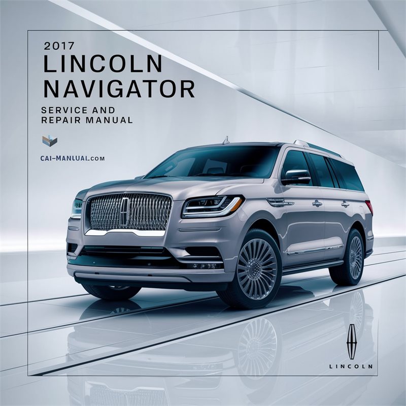 2017 Lincoln Navigator Service And Repair Manual 