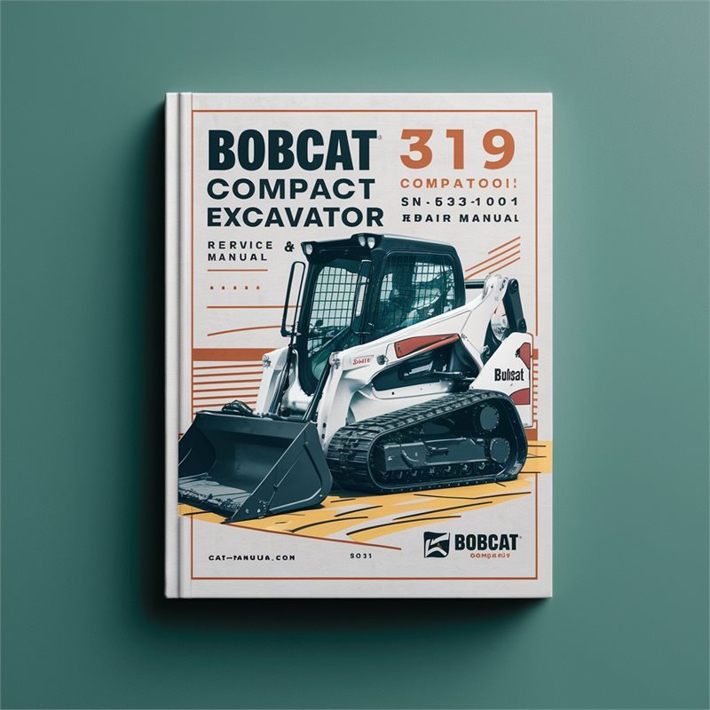 Bobcat 319 Compact Excavator SN 563311001 & Above Service Repair Manual