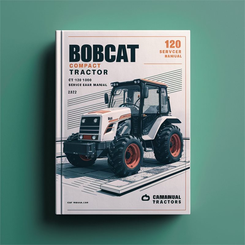 Bobcat Compact Tractor CT 120 SN A59A11001 & Above Service Repair Manual