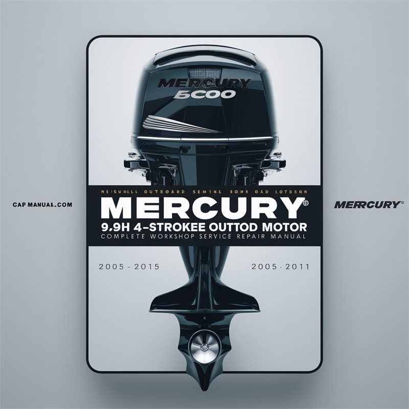 Mercury 9.9hp 4-Stroke Outboard Motor Complete Workshop Service Repair Manual 2005 2006 2007 2008 2009 2010 2011 