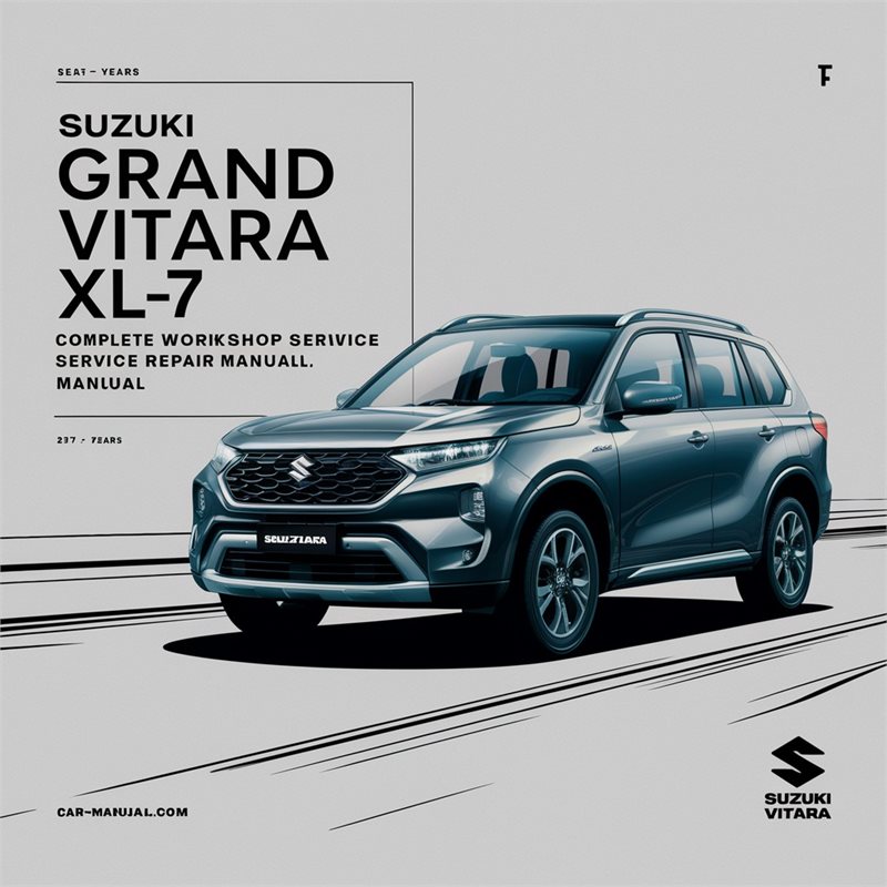 Suzuki Grand Vitara XL7 XL-7 Complete Workshop Service Repair Manual 1998 1999 2000 2001 2002 2003 2004 2005 2006 