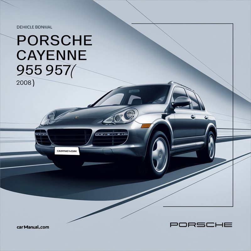 Porsche Cayenne 955 957 2003-2008 Factory Service Repair Workshop Manual 