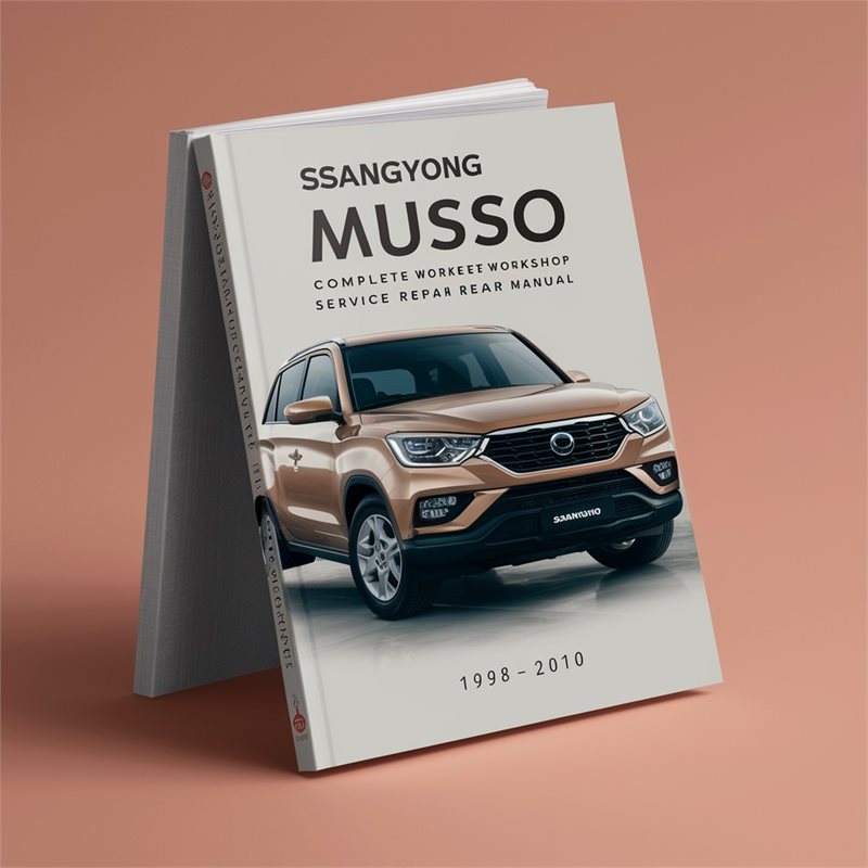 Ssangyong Musso Complete Workshop Service Repair Manual 1998 1999 2000 2001 2002 2003 2004 2005 2006 2007 2008 2009 2010 