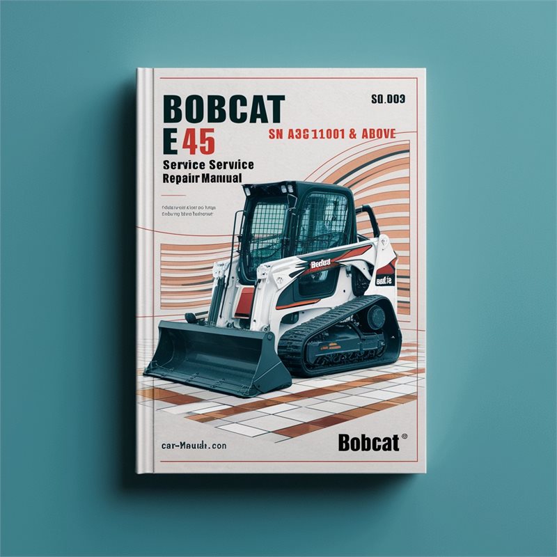 BOBCAT E45 Excavator SN AG3G11001 & Above Service Repair Manual 