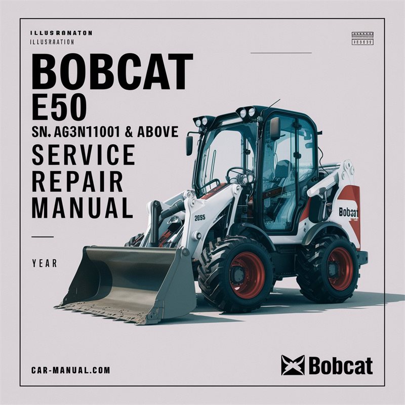 BOBCAT E50 Excavator SN AG3N11001 & Above Service Repair Manual 