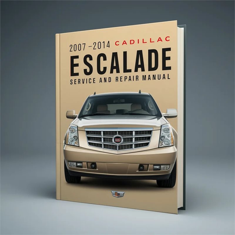 2007-2014 Cadillac Escalade Service and Repair Manual 