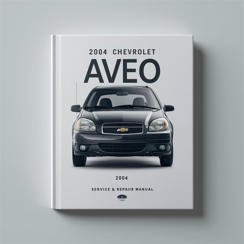 2004 Chevrolet Aveo Service and Repair Manual 