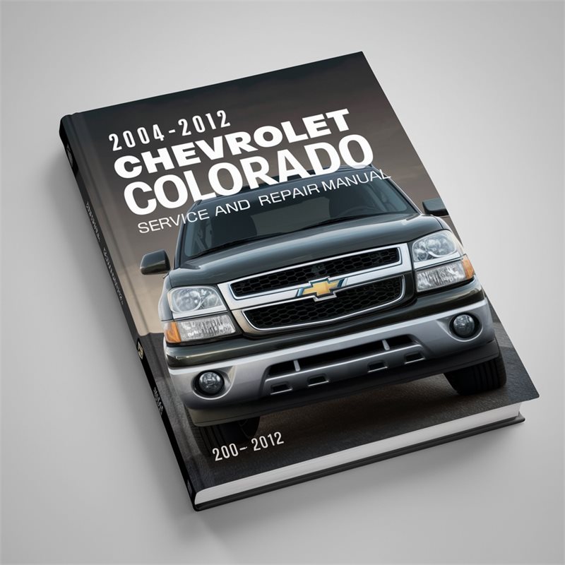 2004-2012 Chevrolet Colorado Service and Repair Manual 