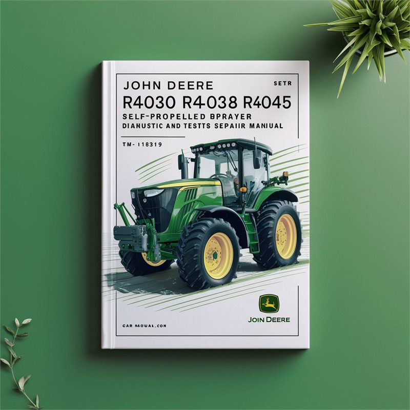 John Deere R4030 R4038 R4045 Self-Propelled Sprayer Diagnostic and Tests Service Repair Manual (TM115819) 