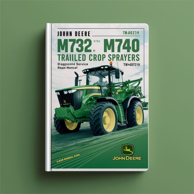 John Deere M724 M732 M740 M732i M740i Trailed Crop Sprayers Diagnostic Service Repair Manual (TM407219) 