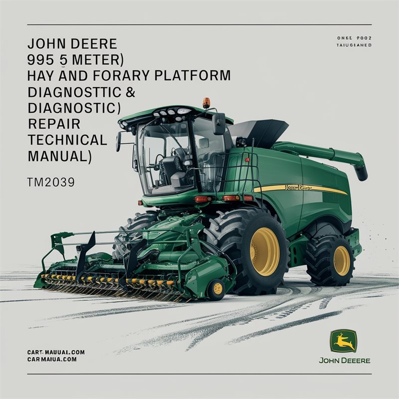 John Deere 995 (5 Meter) Hay and Forage Rotary Platform Diagnostic & Repair Technical Manual (TM2039) 