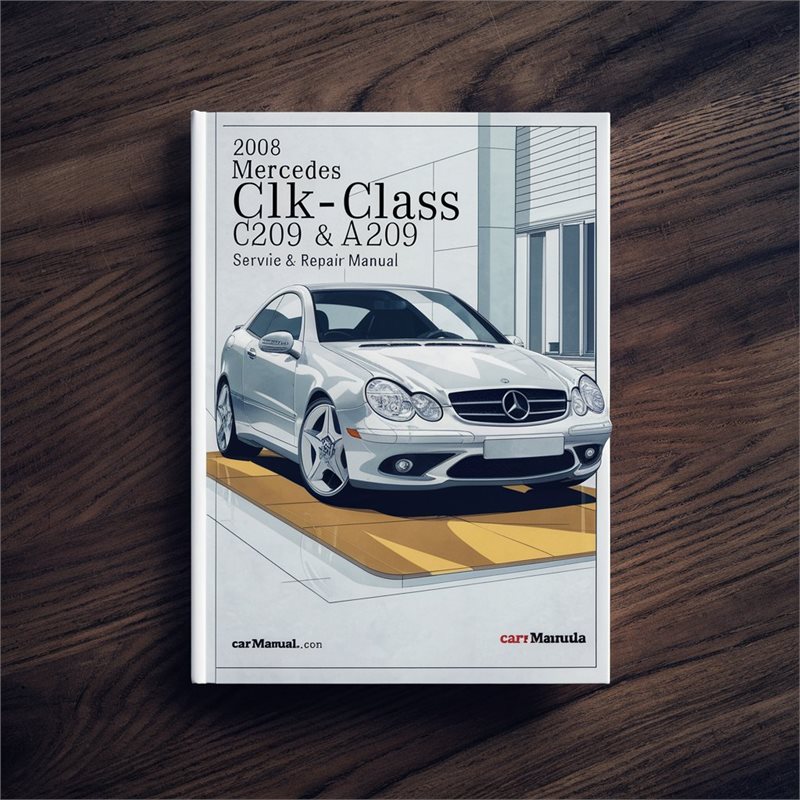 2008 Mercedes CLK-Class C209 & A209 Service & Repair Manual 