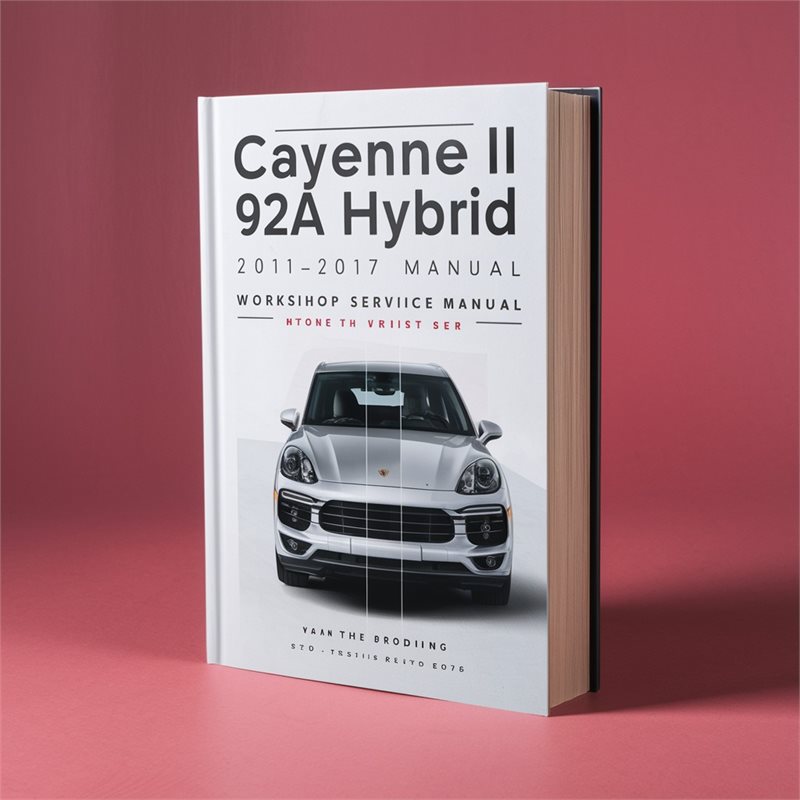 CAYENNE II 92A HYBRID 2011-2017 Workshop Service Repair Manual 