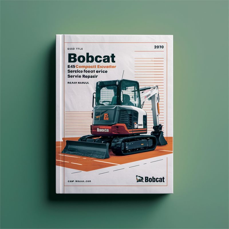 BOBCAT E45 Compact Excavator SN AHHC11001 & Above Service Repair Manual 