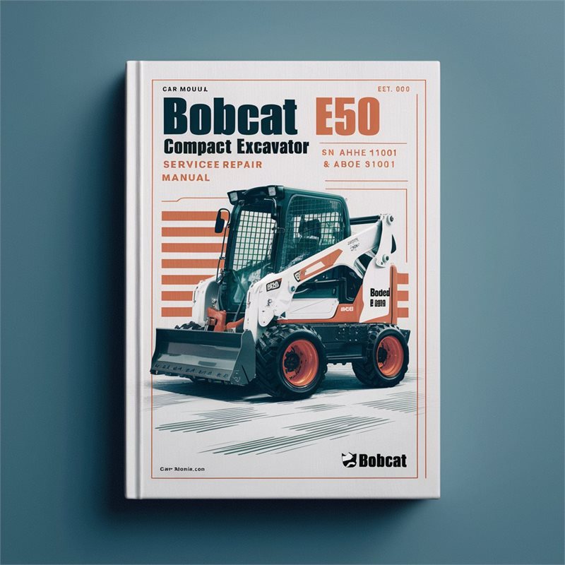 BOBCAT E50 Compact Excavator SN AHHE11001 & Above Service Repair Manual 