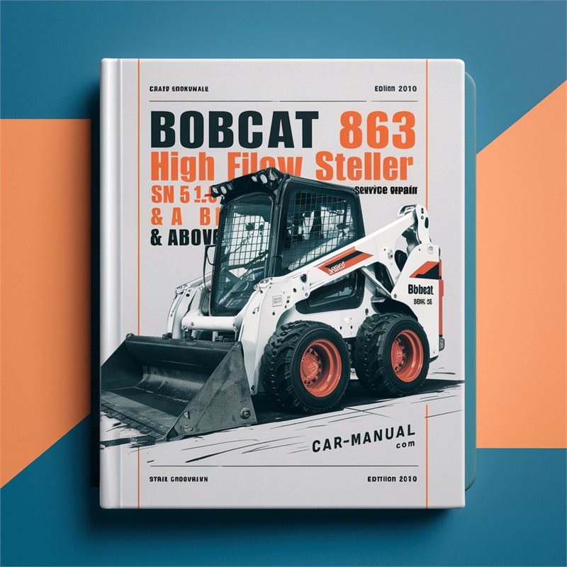BOBCAT 863 High FLOW SKID Steer Loader SN 514625001 & Above (EDITION 2010) Service Repair Manual 