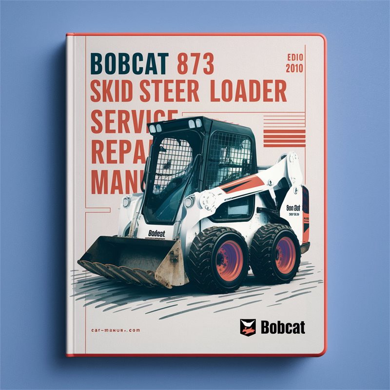 BOBCAT 873 SKID Steer Loader SN 514213001 & Above (EDITION 2010) Service Repair Manual 