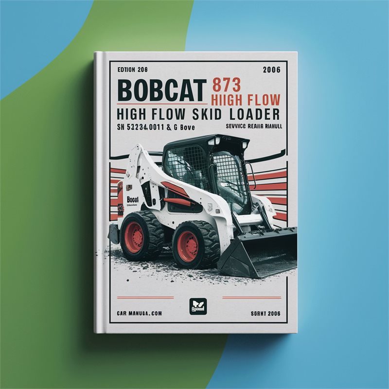 BOBCAT 873 Turbo High FLOW SKID Steer Loader SN 514240001 & Above (G Series) (EDITION 2006) Service Repair Manual 
