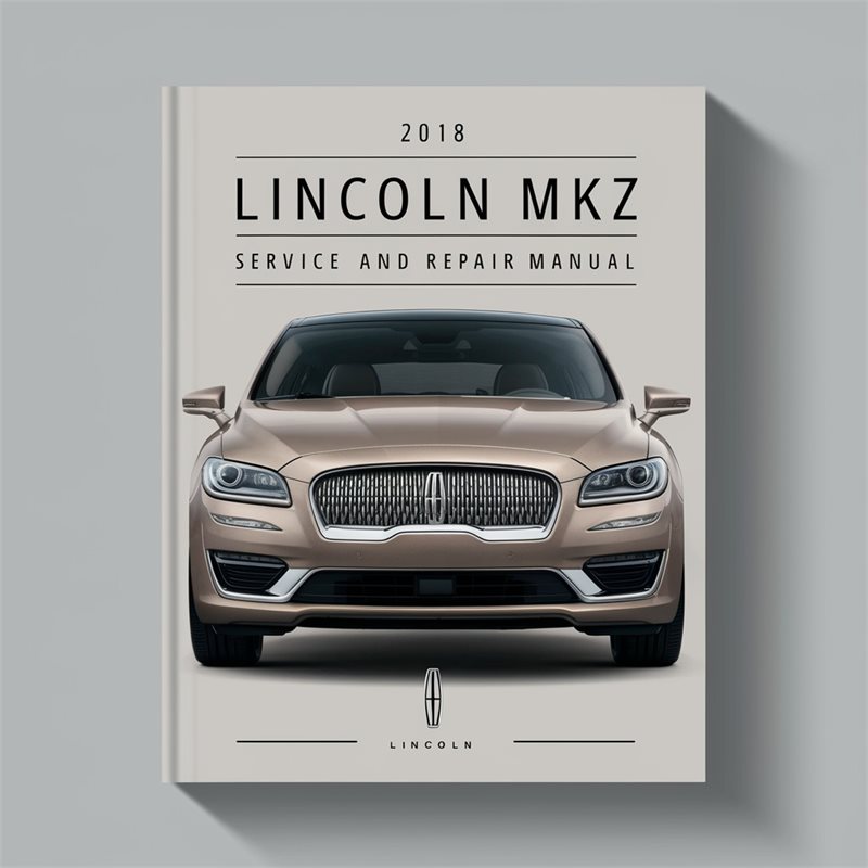 2018 Lincoln MKZ Service And Repair Manual 