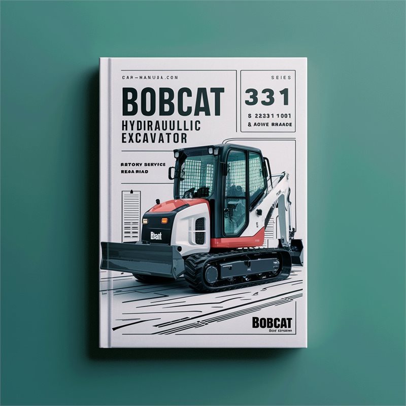 BOBCAT 331 HYDRAULIC Excavator SN 232611001 & Above (D Series) Factory Service Repair Manual 
