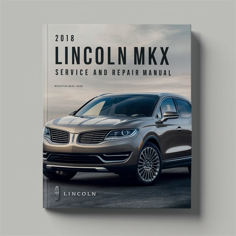 2018 Lincoln MKX Service And Repair Manual 
