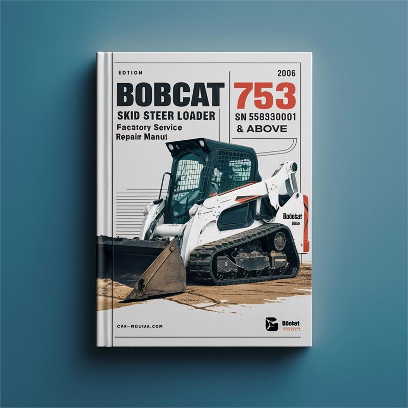 BOBCAT 753 SKID Steer Loader SN 515830001 & Above (G Series) (EDITION 2006) Factory Service Repair Manual 