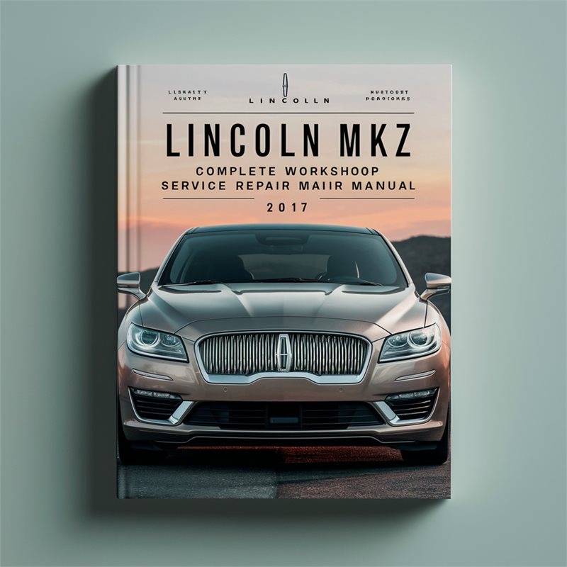 Lincoln MKZ Complete Workshop Service Repair Manual 2017 