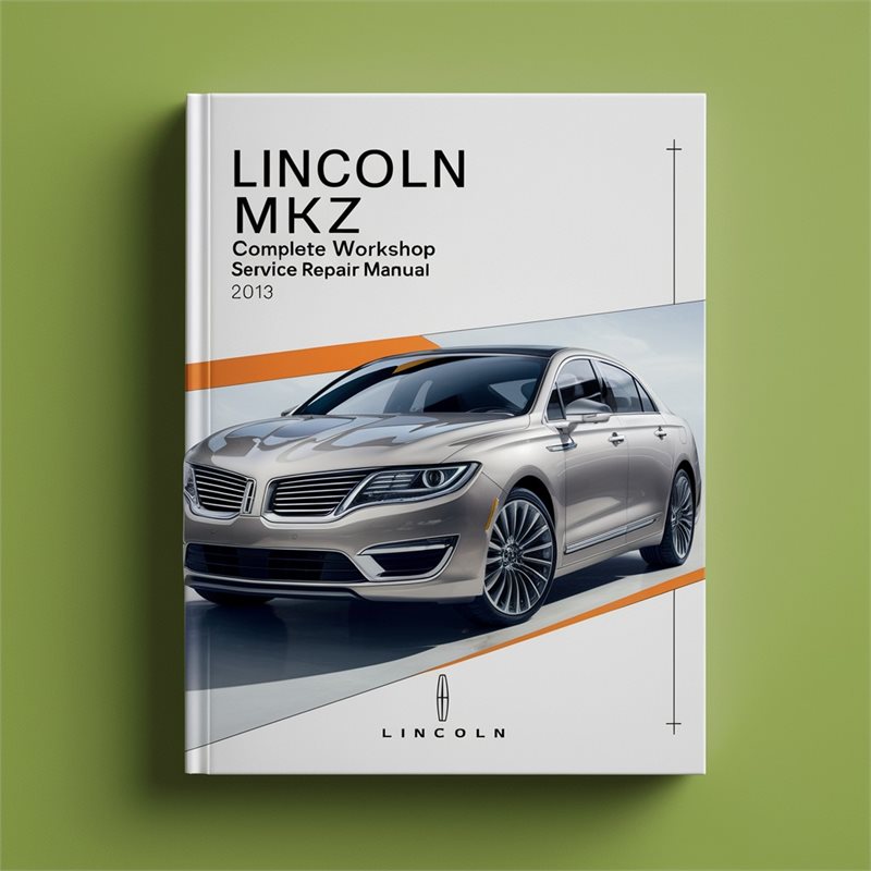 Lincoln MKZ Complete Workshop Service Repair Manual 2013 