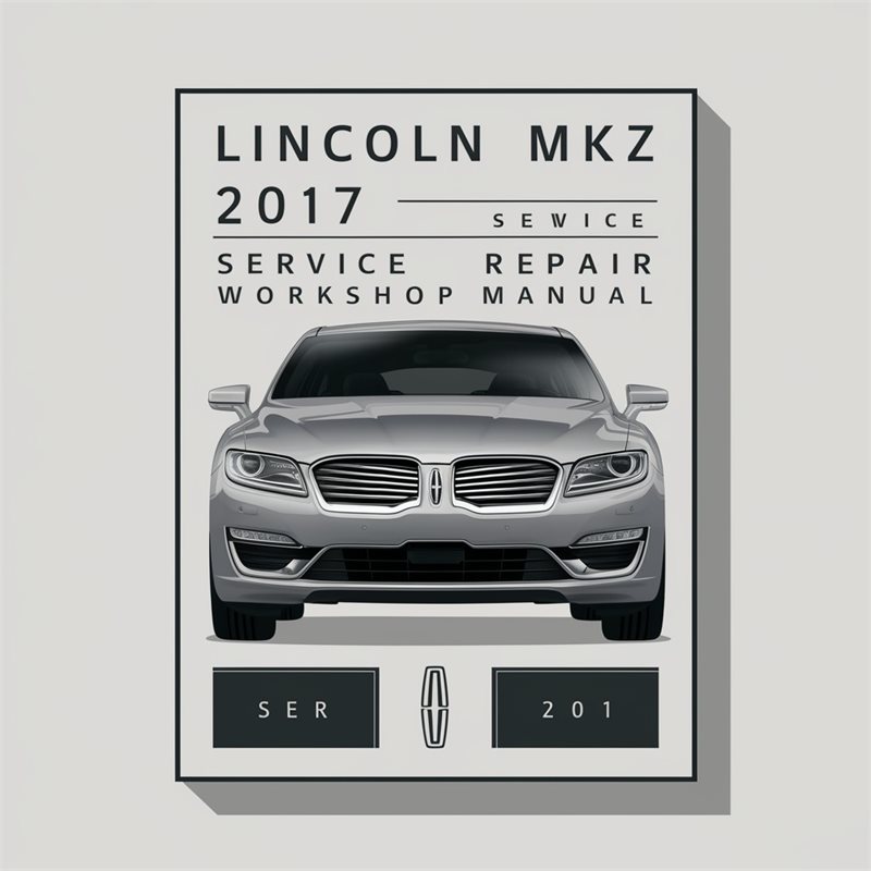 Lincoln MKZ 2017 Service Repair Workshop Manual 