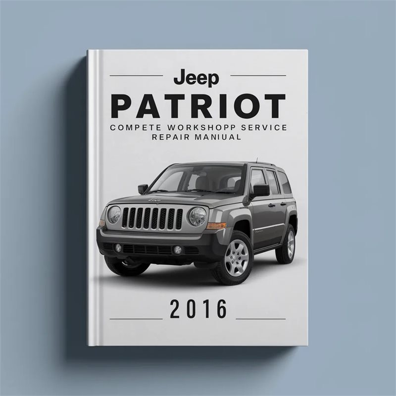 Jeep Patriot Complete Workshop Service Repair Manual 2016 