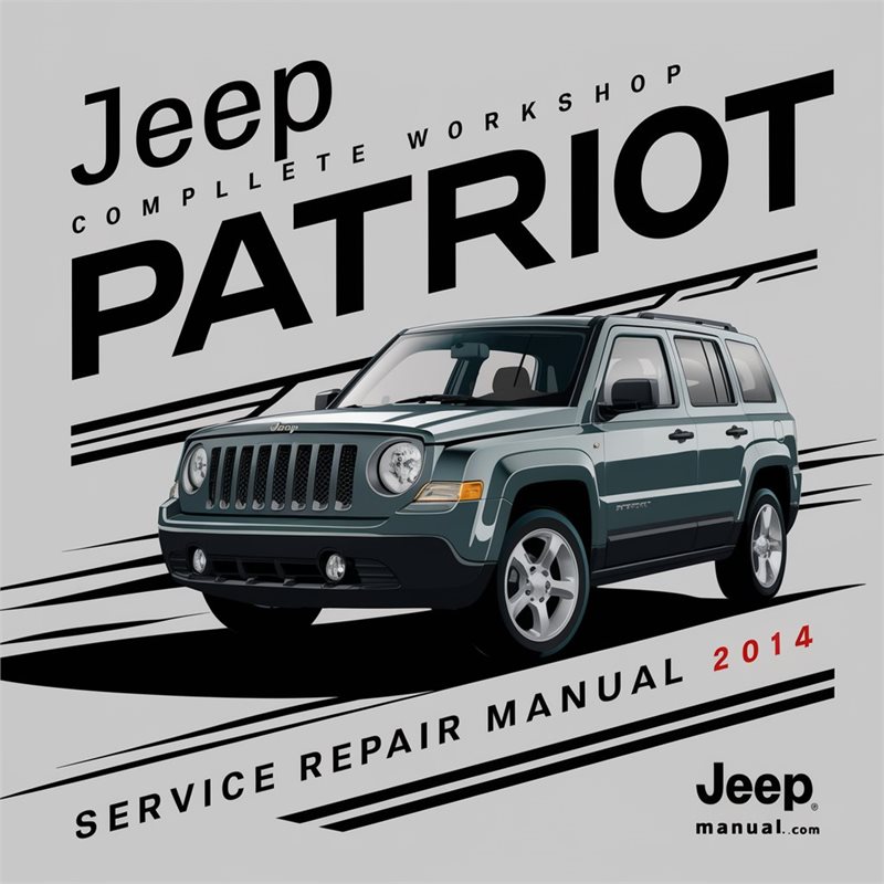 Jeep Patriot Complete Workshop Service Repair Manual 2014 