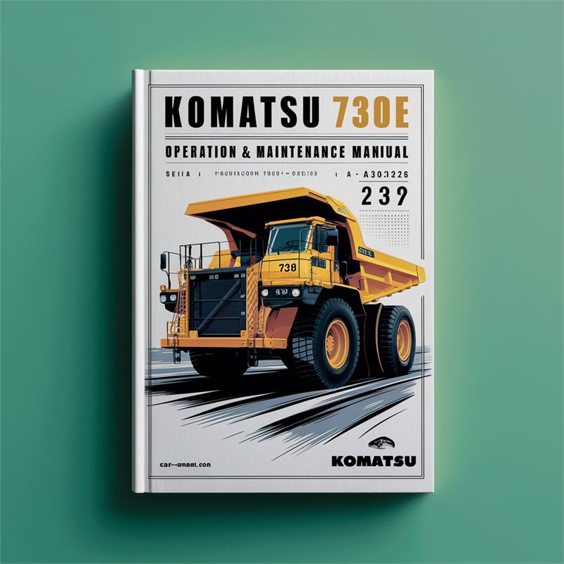 Komatsu 730E Dump Truck Operation & Maintenance Manual (Serial Number: A30310 A30312-A30426) 