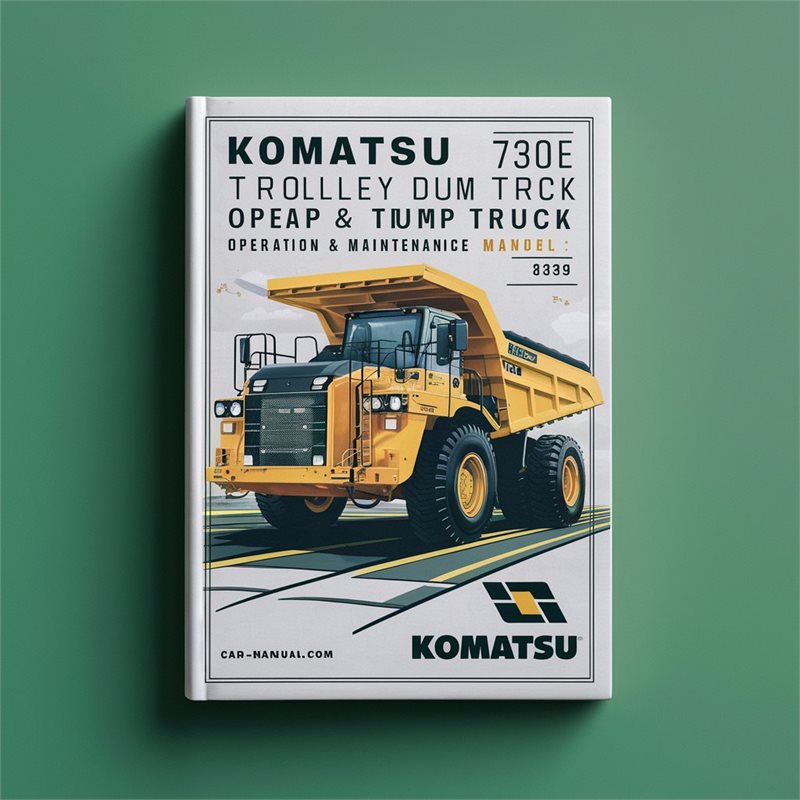 Komatsu 730E Trolley Dump Truck Operation & Maintenance Manual (Serial Number: A30539 & UP) 