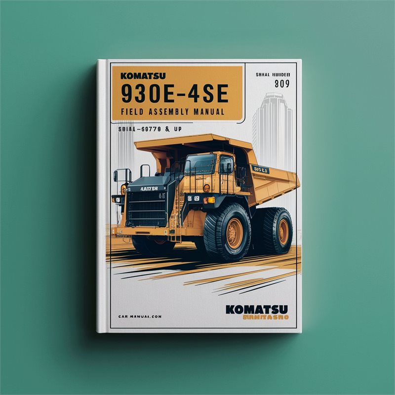 Komatsu 930E-4SE Dump Truck Field Assembly Manual (Serial Number: A30769 & UP) 