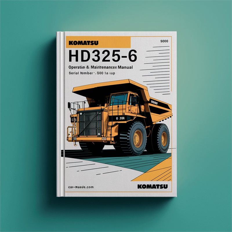 Komatsu HD325-6 Dump Truck Operation & Maintenance Manual (Serial Number: 5001 and up) 