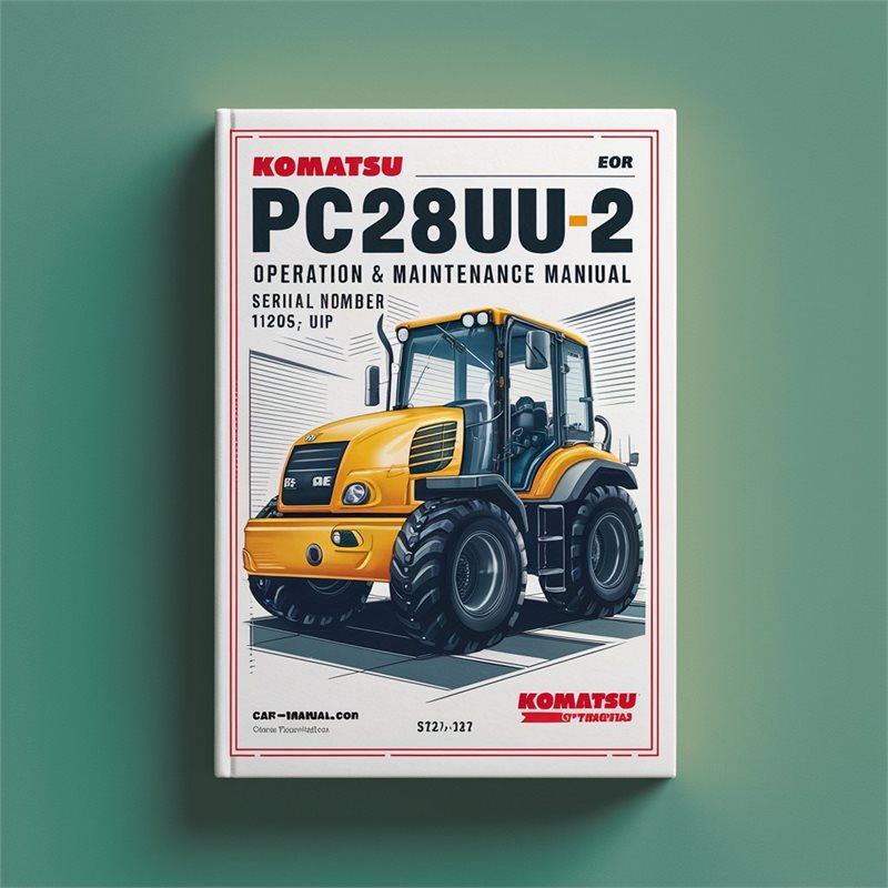 Komatsu PC28UU-2 Hydraulic Excavator Operation & Maintenance Manual (Serial Number: 11295 and up) 